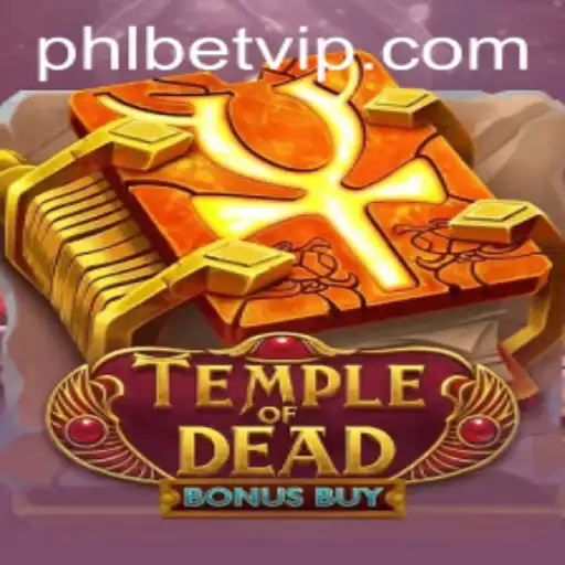 Exploring the Thrills of Temple of Dead Bonus Buy: A Game-Changer for PHL Bet Enthusiasts